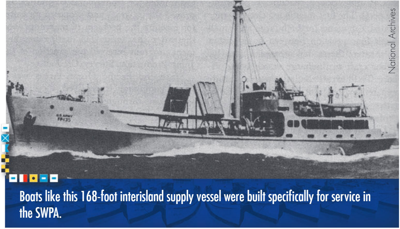 Boaks like this 168-foot interisland supply vessel built specifically for service in the SWPA. Photo from the National Archives. 